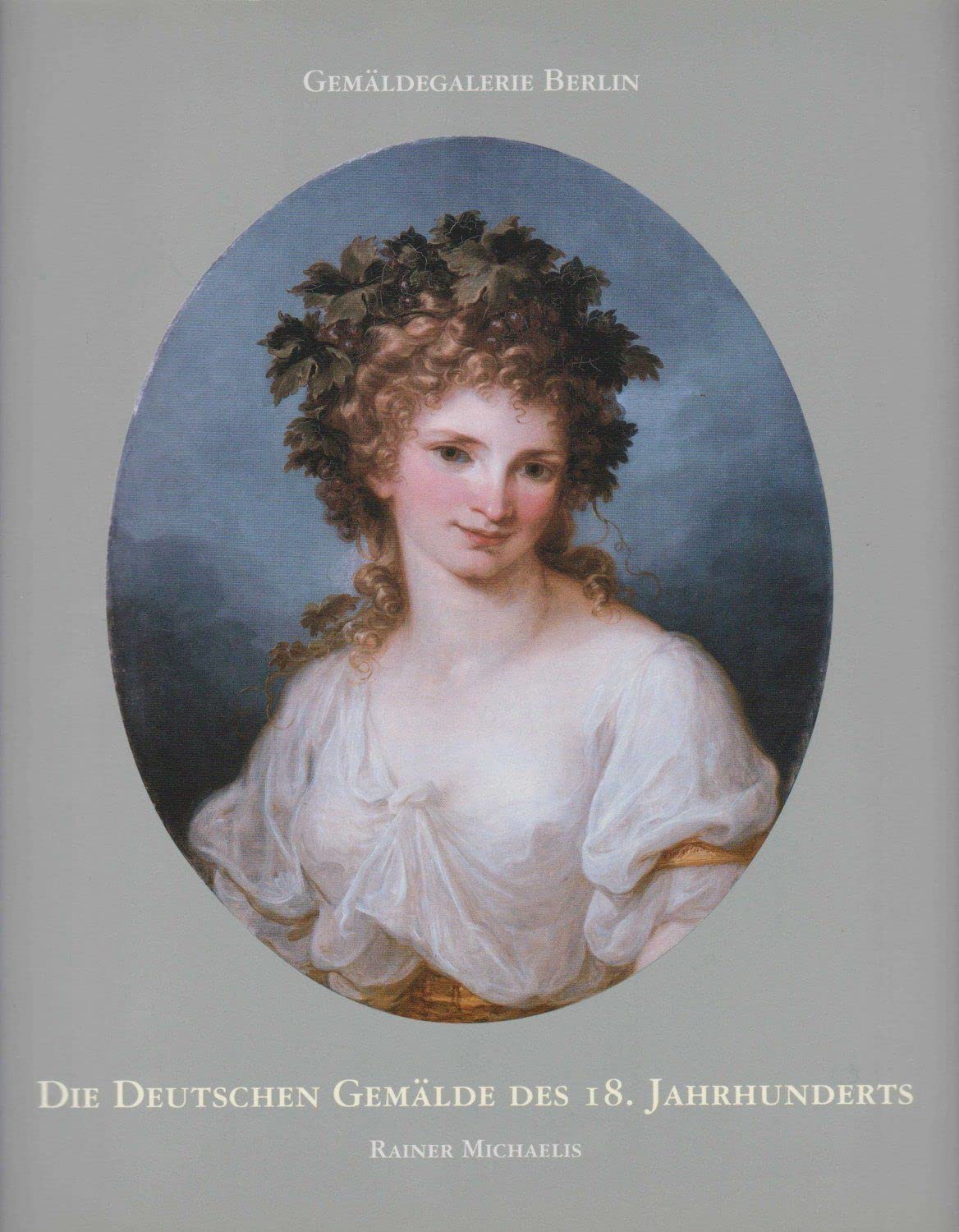 Die deutschen Gemälde des 18. Jahrhunderts : Kritischer Bestandskatalog Books