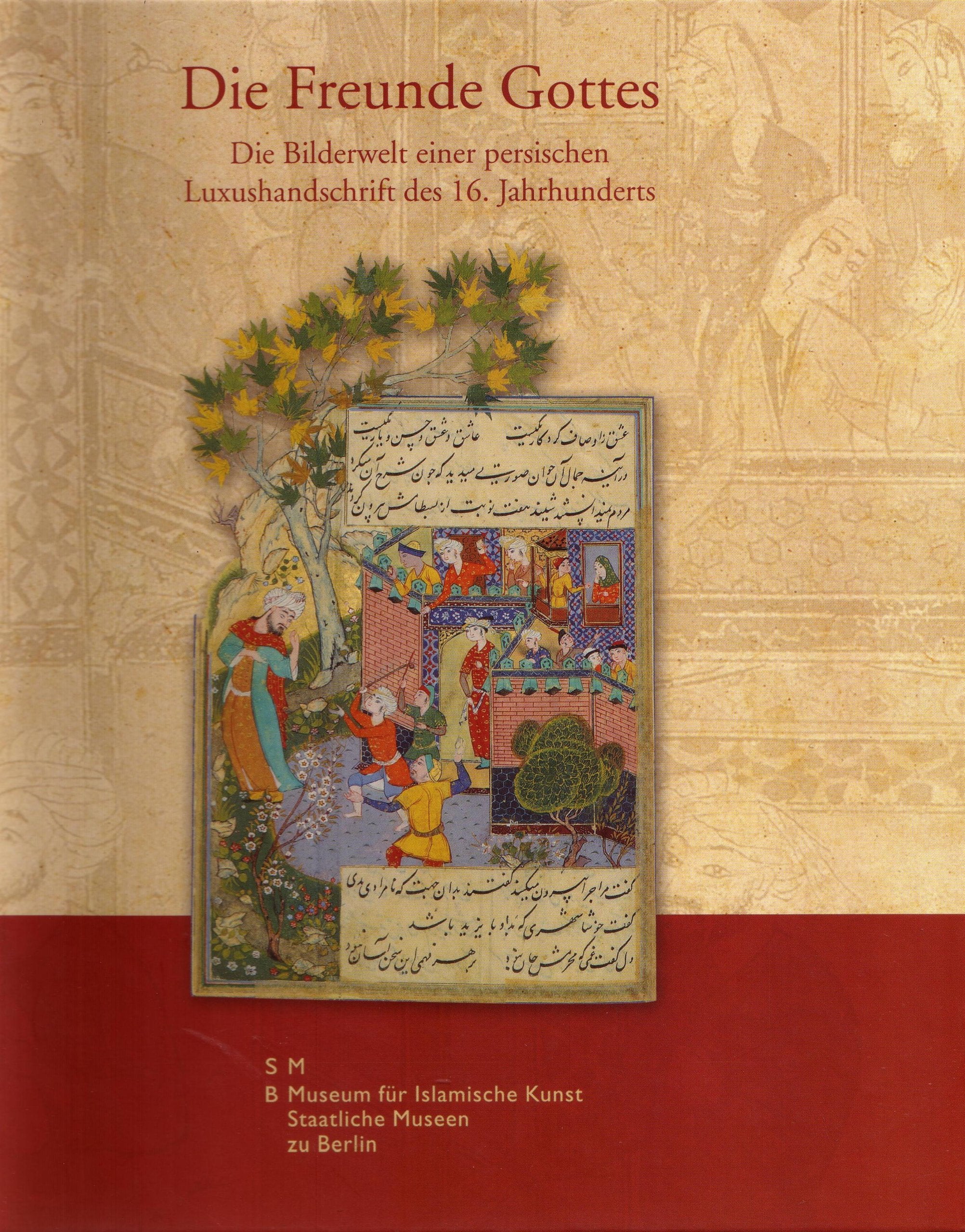 Die Freunde Gottes - Die Bilderwelt einer persischen Luxushandschrift des 16. Jahrhunderts Books