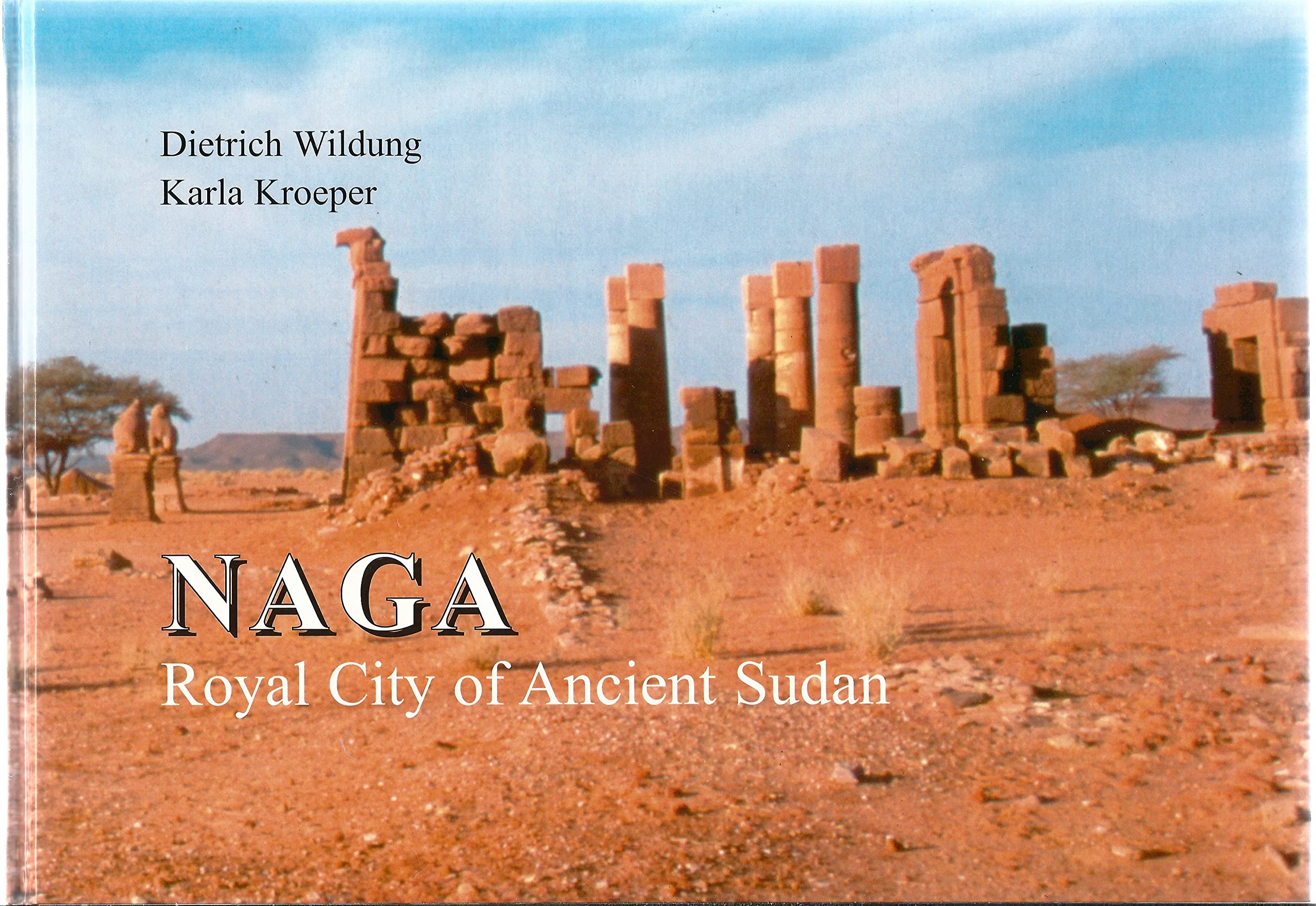 Naga: Royal City of Ancient Sudan Politics & History