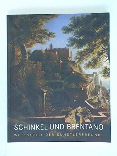 Karl Friedrich Schinkel und Clemens Brentano. Wettstreit der Künstlerfreunde. Beiträge v. Hartwig Schultz, Peter-Klaus Schuster und Birgit Verwiebe. Books