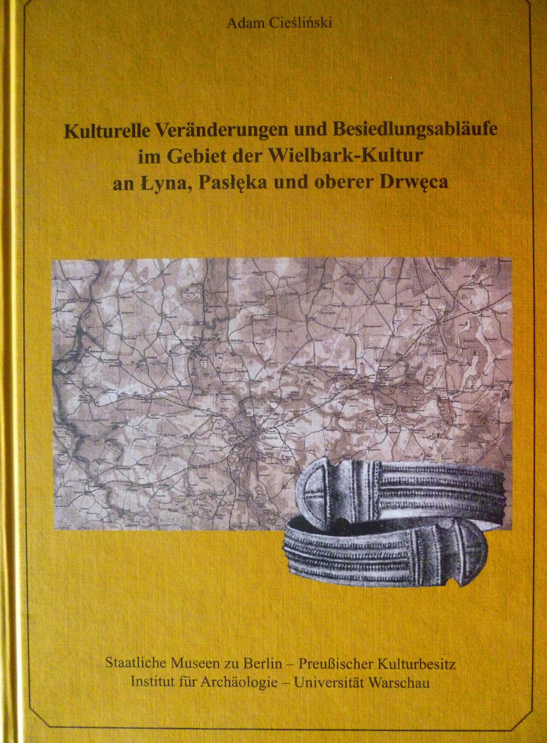 Kulturelle Veränderungen und Besiedlungsabläufe im Gebiet der Wielbark-Kultur an Lyna, Pasleka und oberer Drweca (Berliner Beiträge für Vor- und Frühgeschichte, N.F.) Politics & History