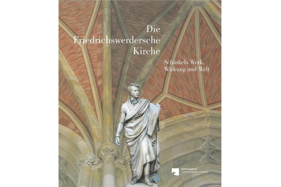 Die Friedrichswerdsche Kirche: Schinkels Werk, Wirkung und Welt Film, Art & Culture
