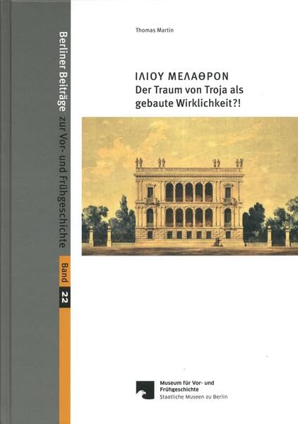 Der Traum von Troja als gebaute Wirklichkeit?!: Heinrich Schliemanns Stadthaus in Athen (Berliner Beiträge für Vor- und Frühgeschichte, N.F.) Film, Art & Culture