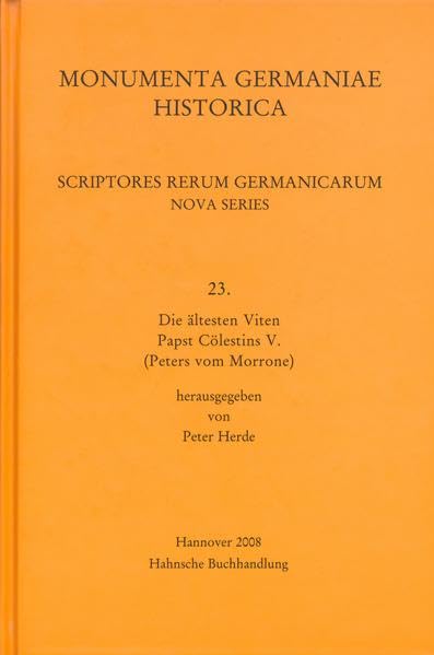 Die ältesten Viten Papst Cölestins V. (Peters vom Morrone) (MGH - Scriptores Rerum Germanicarum, Nova Series) Politics & History