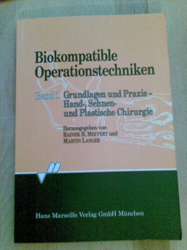 Biokompatible Operationstechniken, Band 1: Grundlagen und Praxis - Hand-, Sehnen- und Plastische Chirurgie, Medicine