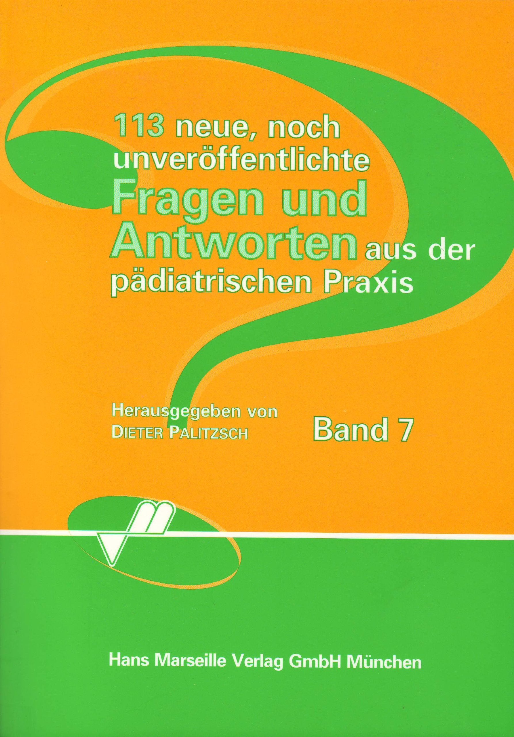 113 neue, noch unveröffentlichte Fragen und Antworten aus der pädiatrischen Praxis Bd. 7 Medicine