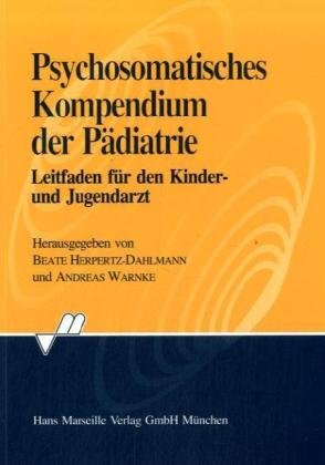 Psychosomatisches Kompendium der Pädiatrie: Leitfaden für den Kinder- und Jugendarzt Medicine