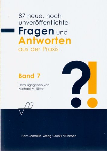 87 neue, noch unveröffentlichte Fragen und Antworten aus der Praxis (Fragen - Antworten Band 7) Books