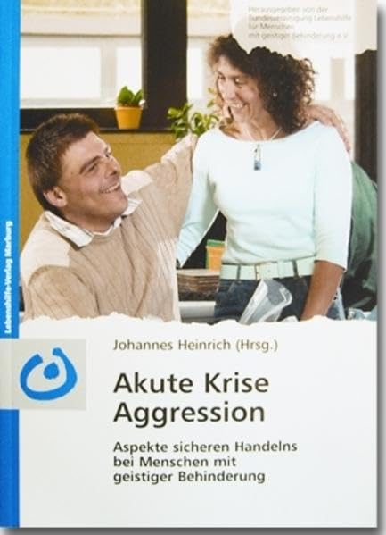Akute Krise Aggression: Aspekte sicheren Handelns bei Menschen mit geistiger Behinderung Education & Training