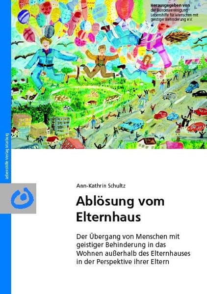 Ablösung vom Elternhaus: Der Übergang von Menschen mit geistiger Behinderung in das Wohnen außerhalb des Elternhauses in der Perspektive ihrer Eltern Education & Training