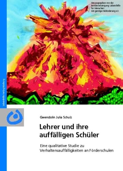 Lehrer und ihre auffälligen Schüler: Eine qualitative Studie zu Verhaltensauffälligkeiten an Förderschulen Education & Training