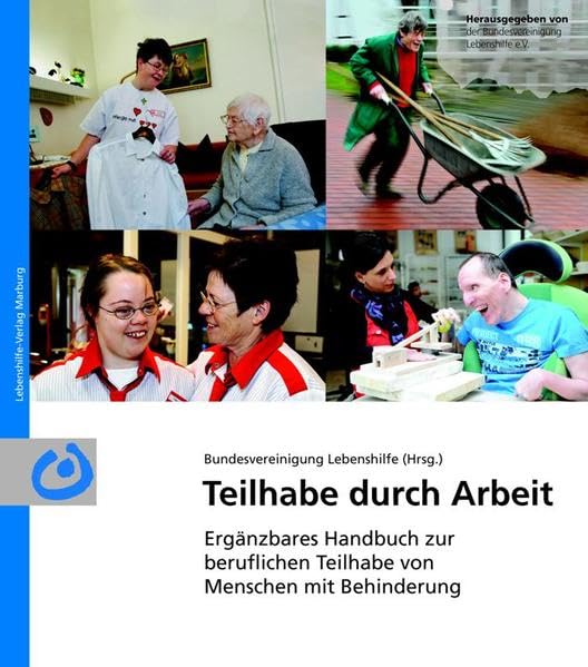 Teilhabe durch Arbeit: Ergänzbares Handbuch zur beruflichen Teilhabe von Menschen mit Behinderung Social Sciences
