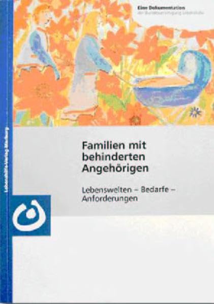 Familien mit behinderten Angehörigen: Lebenswelten - Bedarfe - Anforderungen Books