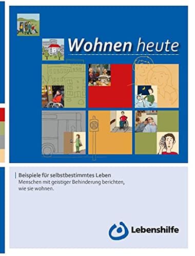 Wohnen heute: Beispiele für selbstbestimmtes Leben Menschen mit geistiger Behinderung berichten, wie sie wohnen. Books