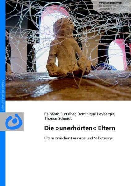 Die "unerhörten" Eltern: Eltern zwischen Fürsorge und Selbstsorge Social Sciences