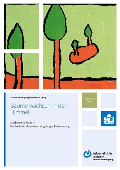Bäume wachsen in den Himmel: Sterben und Trauern - Ein Buch für Menschen mit geistiger Behinderung Politics & History