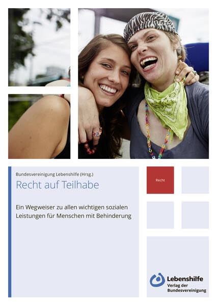 Recht auf Teilhabe: Ein Wegweiser zu allen wichtigen sozialen Leistungen für Menschen mit Behinderung Law