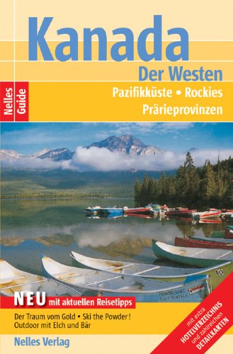 Nelles Guide Kanada - Der Westen (Reiseführer) / Pazifikküste, Rockies, Prärieprovinzen Travel