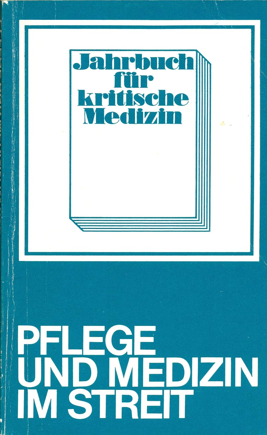 Jahrbuch für kritische Medizin und Gesundheitswissenschaften / Pflege und Medizin im Streit Medicine
