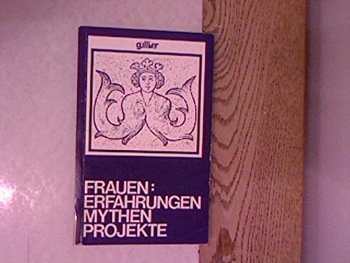 Gulliver. Deutsch-Englische Jahrbücher / Frauen: Erfahrungen - Mythen - Projekte. Frauenstudien 2 Books