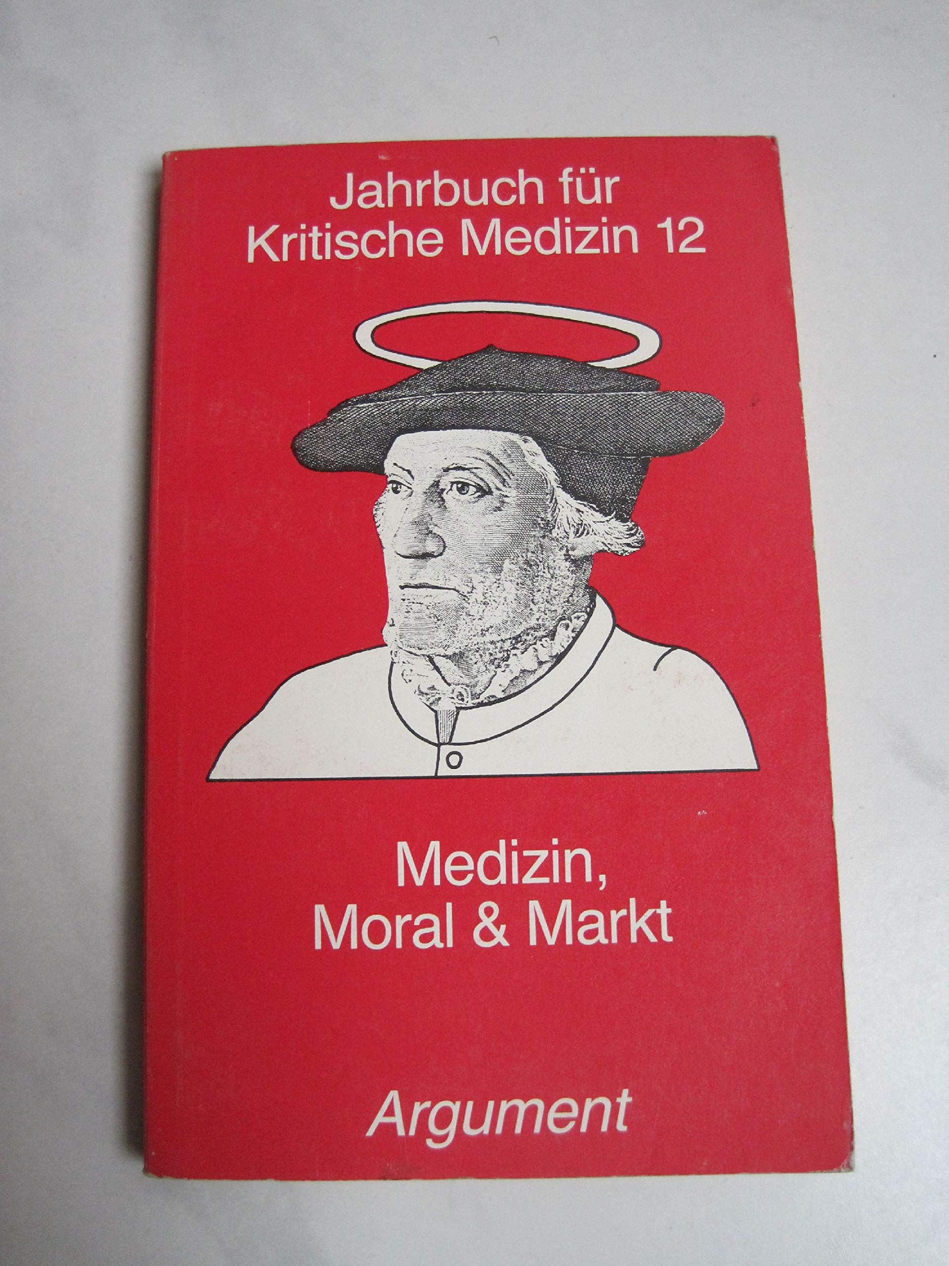 Jahrbuch für kritische Medizin und Gesundheitswissenschaften / Medizin, Moral und Markt Books