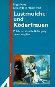 Lustmolche und Köderfrauen: Politik um sexuelle Belästigung am Arbeitsplatz (Argument Sonderband: Neue Folge) Law