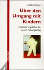 Über den Umgang mit Kindern: Orientierungshilfen für den Erziehungsalltag (Argument Sonderband: Neue Folge) Parents & Children