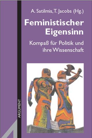 Feministischer Eigensinn. Kompaß für Politik und ihre Wissenschaft. (AS 283): Kompass für Politik und ihre Wissenschaft (Argument Sonderband: Neue Folge) Law
