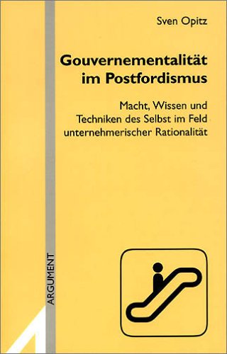 Gouvernementalität im Postfordismus: Macht, Wissen und Techniken des Selbst im Feld unternehmerischer Rationalität (Argument Sonderband: Neue Folge) Law