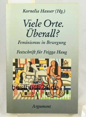 Viele Orte. Überall?: Feminismus in Bewegung. Festschrift für Frigga Haug Law Books
