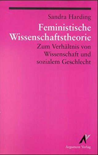 Feministische Wissenschaftstheorie: Zum Verhältnis von Wissenschaft und sozialem Geschlecht (Argument Classics) Law