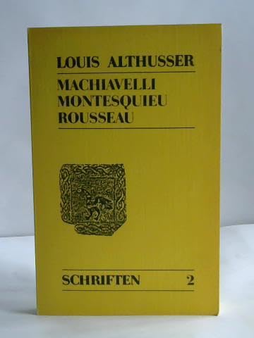 Gesammelte Schriften / Machiavelli, Montesquieu, Rousseau Politics & History