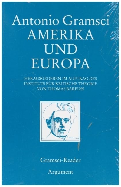 Amerika und Europa: Hrsg. im Auftr. d. Inst. f. krit. Theorie v. Thomas Barfuss (Gramsci-Reader) Philosophy