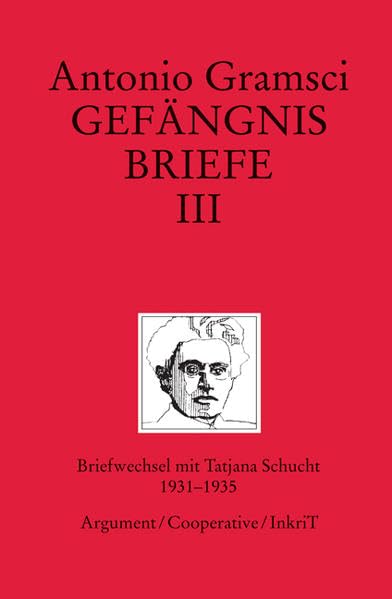 Gefängnisbriefe Band III: Briefwechsel mit Tatjana Schucht 1931–1935 Essays & Short Stories