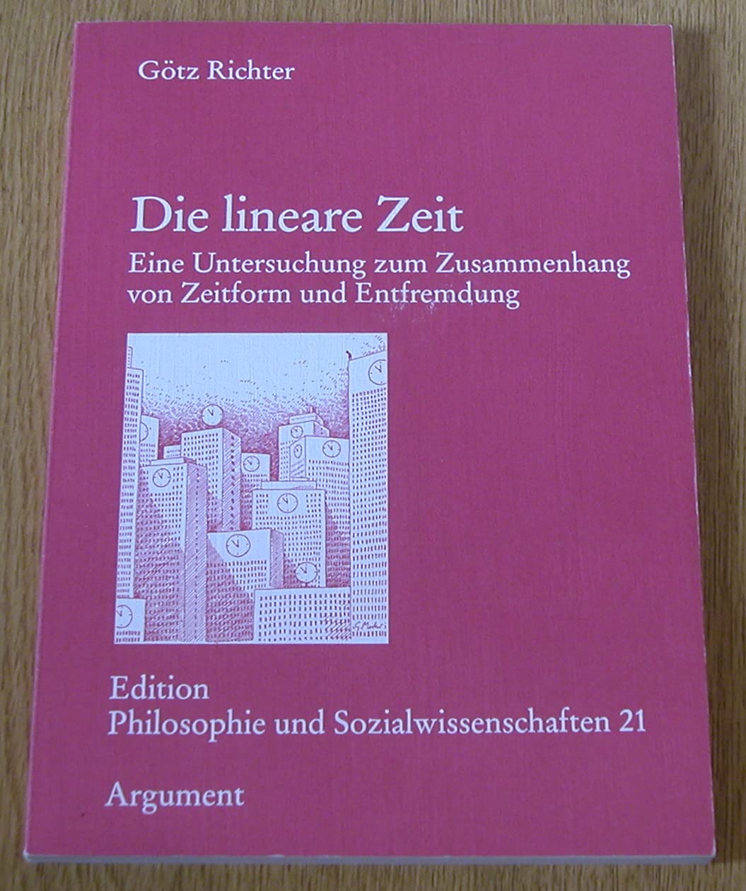 Die lineare Zeit. Eine Untersuchung zum Zusammenhang von Zeitform und Entfremdung (Edition Philosophie und Sozialwissenschaften, Band 21) Books