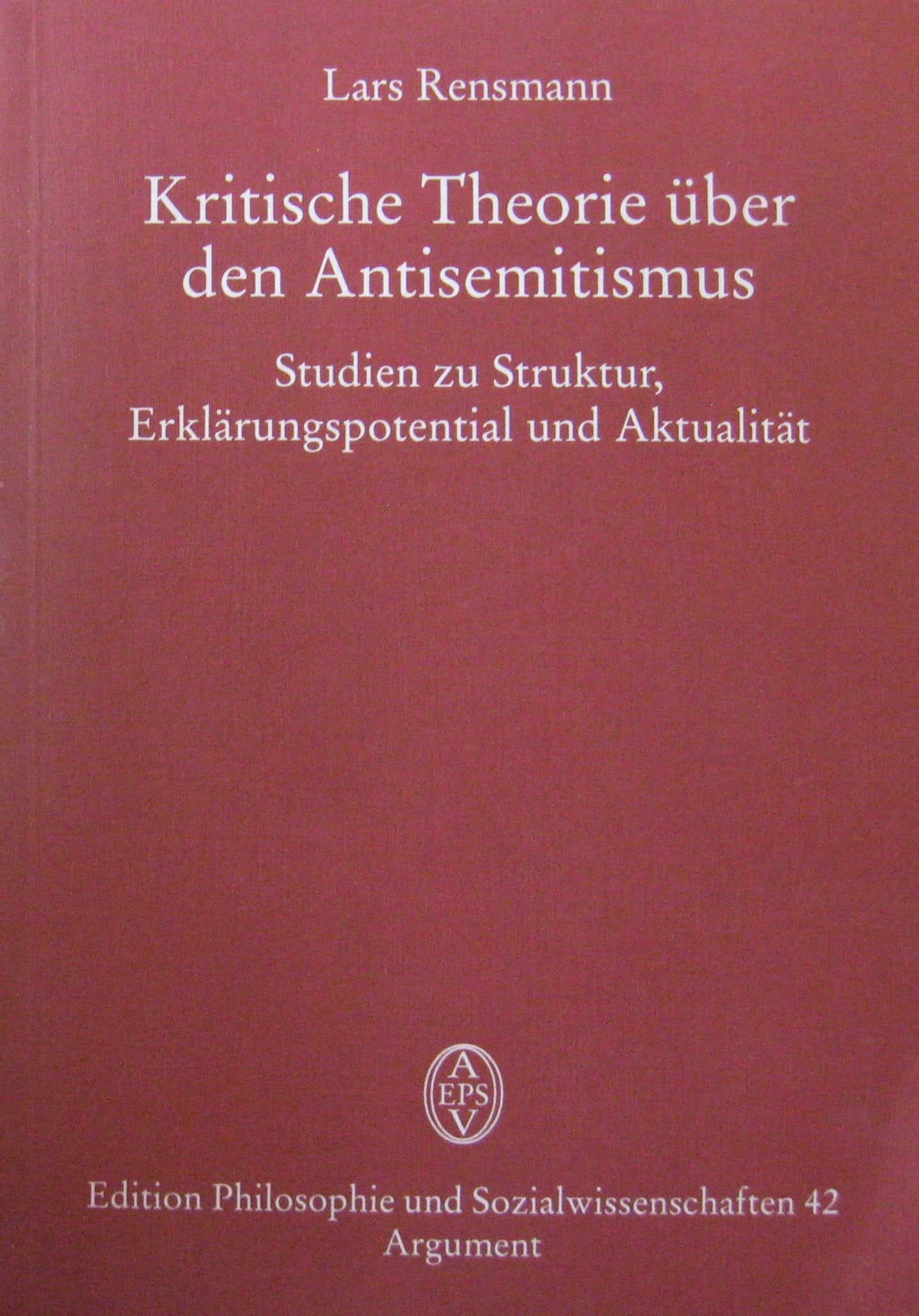 Kritische Theorie über den Antisemitismus. Studien zu Struktur, Erklärungspotential und Aktualität (Argument Classics) Law