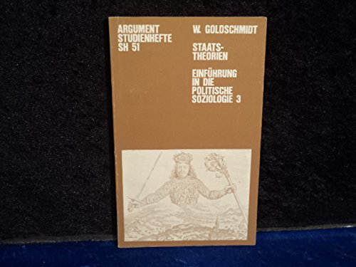 Einführung in die Politische Soziologie / Staatstheorien: Klassische Theorien über den bürgerlichen Staat (Argument-Studienhefte SH) Social Sciences