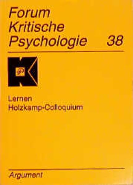 Lernen. Holzkamp-Colloquium. (Forum Kritische Psychologie, Band 38) Psychology