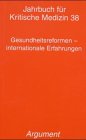 Jahrbuch für kritische Medizin und Gesundheitswissenschaften / Gesundheitsreformen - internationale Erfahrungen Medicine