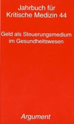 Jahrbuch für kritische Medizin und Gesundheitswissenschaften / Geld als Steuerungsmedium im Gesundheitswesen Medicine