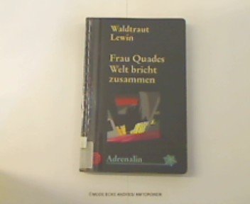 Frau Quades Welt bricht zusammen: Kriminalroman (Adrenalin) Crime & Thrillers