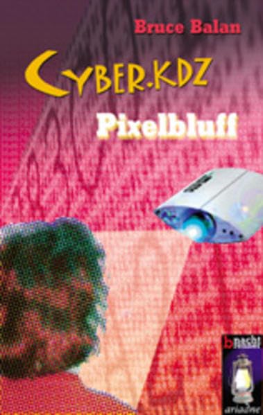 Cyber.kdz 2 - Pixelbluff: Pixelbluff. Aus d. Amerikan. v. Corinna Kühn (Nachtbrenner) Novels & Short Stories