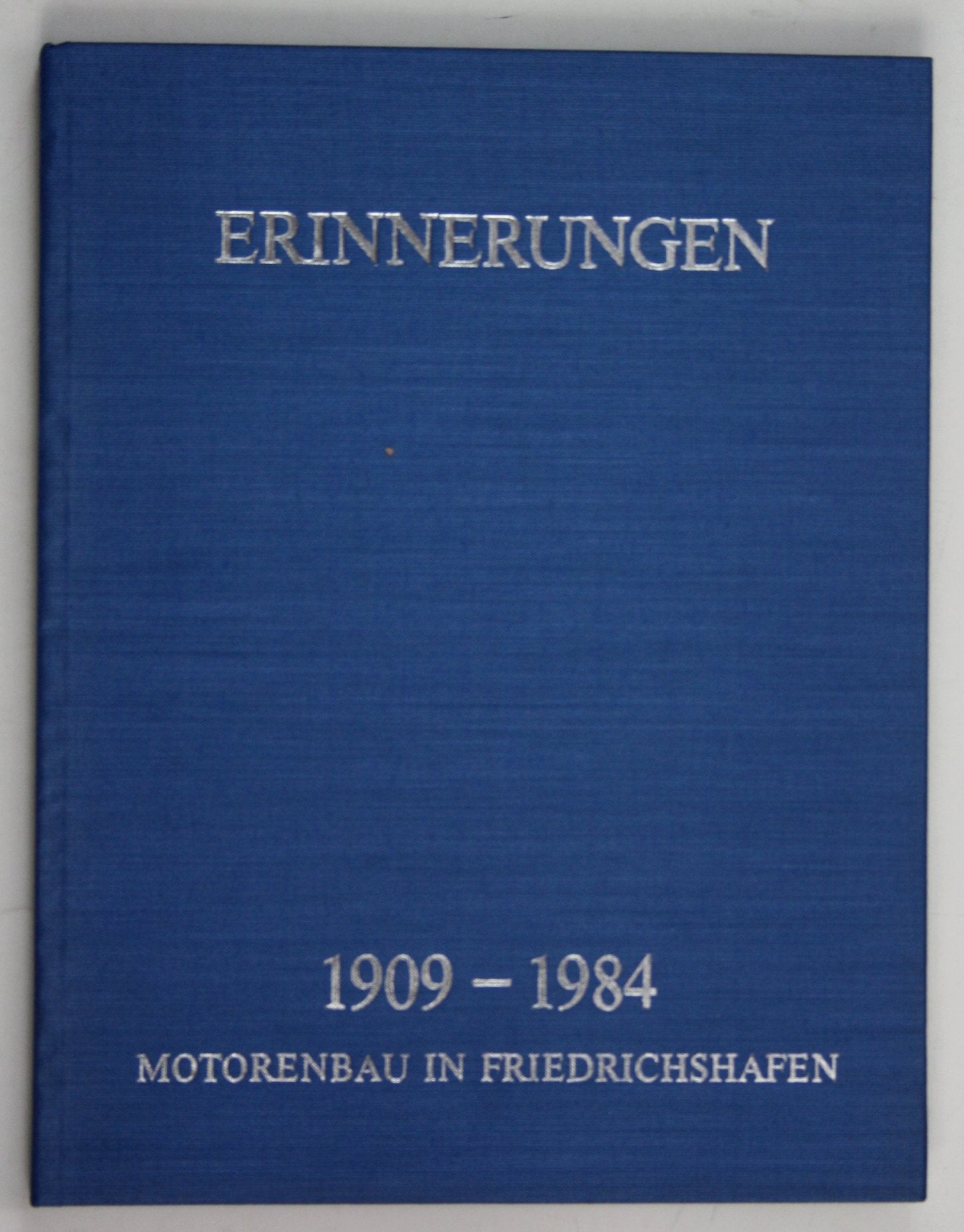 Erinnerungen. 1909 - 1984. Motorenbau in Friedrichshafen. Herausgegeben von der MTU Motoren- und Turbinen-Union Friedrichshafen GmbH anläßlich ihres 75jährigen Bestehens im Jahre 1984 Memories