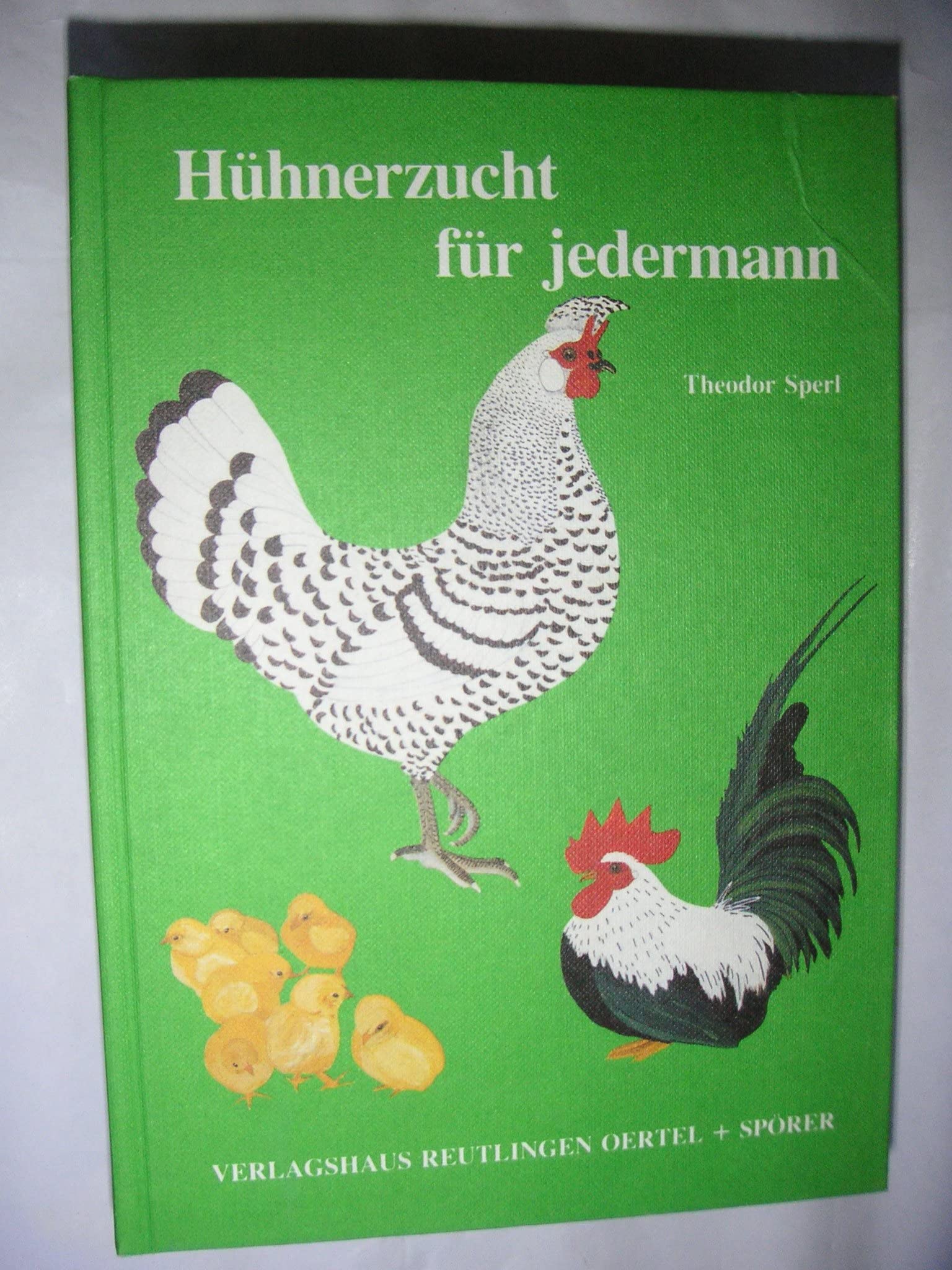 Hühnerzucht für jedermann: Handbuch für die Praxis Natural Sciences