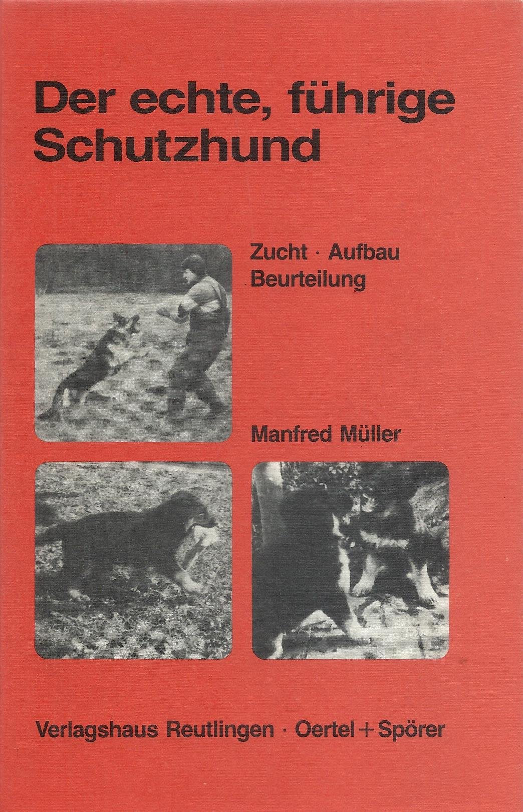 Der echte, führige Schutzhund: Zucht, Aufbau und Beurteilung Pets