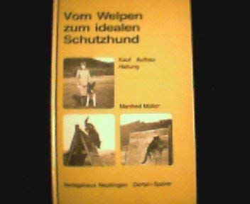 Vom Welpen zum idealen Schutzhund: Kauf, Aufbau und Haltung des Schutzhundes nach tierpsychologischen Grundlagen Media & Communication
