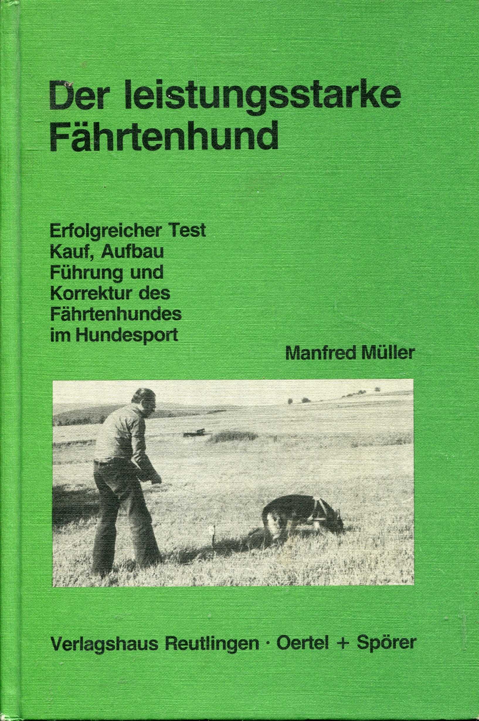 Der leistungsstarke Fährtenhund: Erfolgreicher Test, Kauf, Aufbau, Führung und Korrektur des Fährtenhundes im Hundesport Natural Sciences
