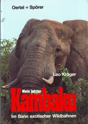 Mein letzter Kambaku: Ein langes Jägerleben in Kurzgeschichten aus Afrika, der Mandschurei und anderen Ländern Leisure & Fun
