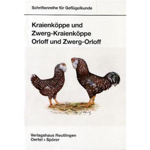 Kraienköppe und Zwerg-Kraienköppe, Orloff und Zwerg-Orloff (Schriftenreihe für Geflügelkunde) Pets