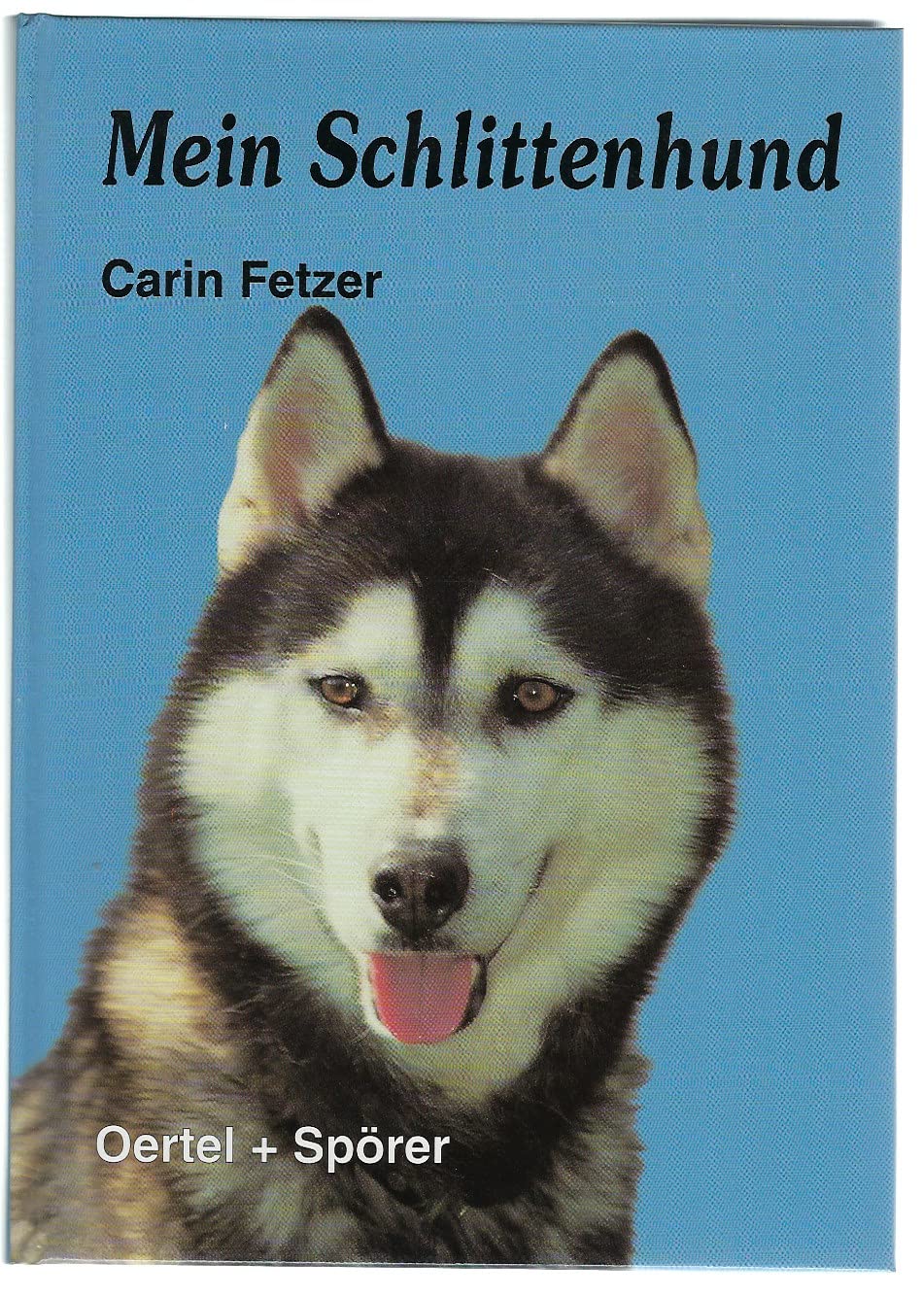 Mein Schlittenhund: Aktiv - das ganze Jahr. Tips und Anregungen für den interessierten Hundefreund. Artgerechte Haltung und Rennsport Leisure & Fun